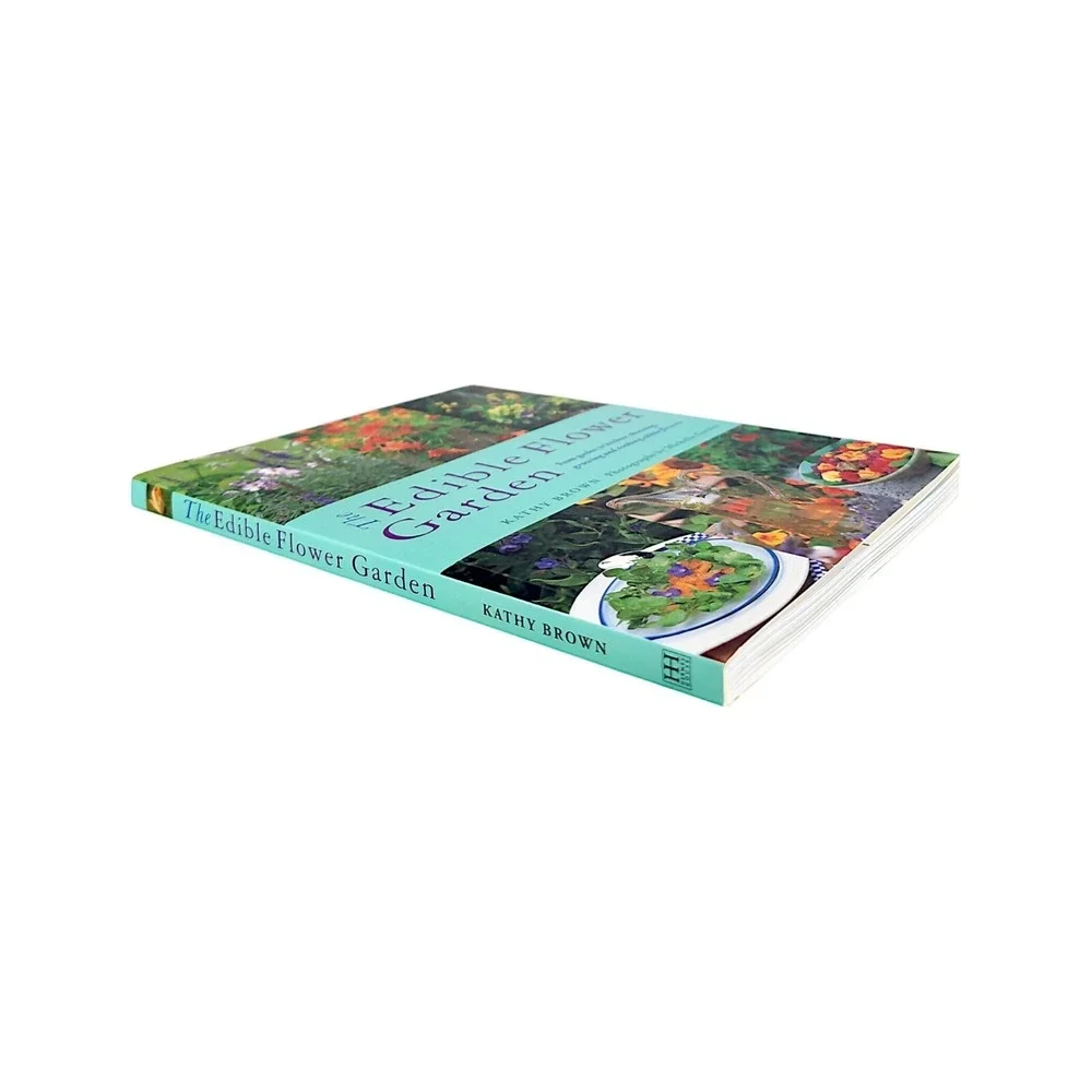 The Edible Flower Garden From Garden to Kitchen by Kathy Brown, Paperback